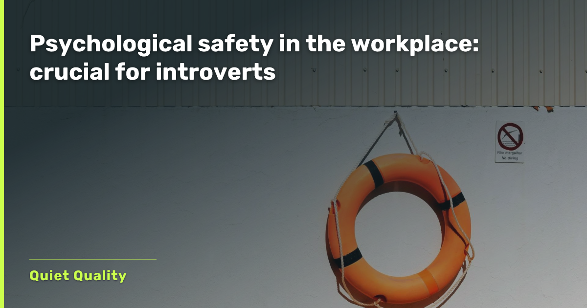 Psychological safety in the workplace: crucial for introverts