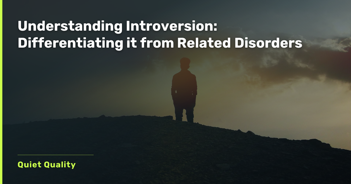 Understanding Introversion: Differentiating it from Related Disorders